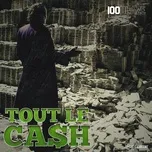 Tout Le Cash (Single) - 100 Blaze