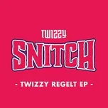 Nghe nhạc Twizzy Regelt (EP) - Twizzy