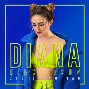 Zyj Z Tym Sam (Single) - Diana Ciecierska