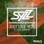 Just Like You (Single) - Syzz, Max Landry