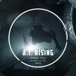 Nghe nhạc A.i. Rising (Opening Title / Fvlcrvm Remix) (Single) Mp3 nhanh nhất