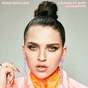 Leave It Out (Acoustic) (Single) - Mae Muller