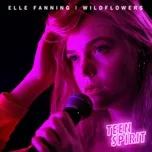 Nghe nhạc Wildflowers (From “Teen Spirit” Soundtrack) (Single) - Elle Fanning