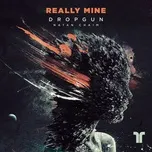 Nghe nhạc Really Mine (Single) - Dropgun, Natan Chaim