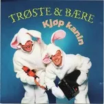 Ca nhạc Kjop Kanin - Troste & Baere