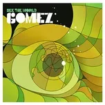 Ca nhạc See The World (EP) - Gomez