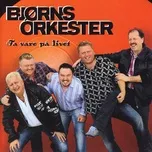 Nghe nhạc Ta Vare Pa Livet - BjØrns Orkester