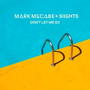 Don't Let Me Go (Single) - Mark McCabe, SIIGHTS