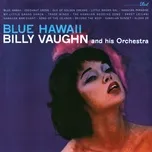 Nghe ca nhạc Blue Hawaii - Billy Vaughn And His Orchestra