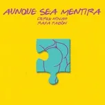 Nghe nhạc hay Aunque Sea Mentira (Single) miễn phí