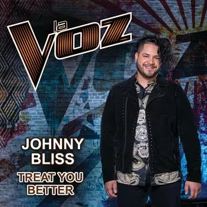 Treat You Better (La Voz Us) (Single) - Johnny Bliss