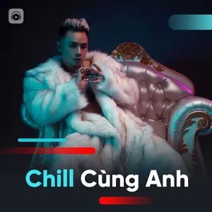 Download nhạc hot Chill Cùng Anh Mp3 online