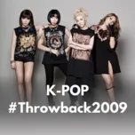 Download nhạc hay K-Pop #Throwback2009 trực tuyến miễn phí