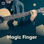 Nghe nhạc Magic Finger - V.A