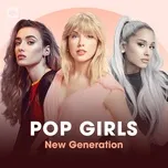 Pop Girls: New Generation - Taylor Swift, Ariana Grande, Camila Cabello