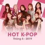 Nhạc Hàn Quốc Hot Tháng 05/2019