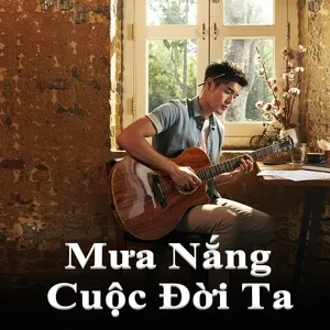 Mưa Nắng Cuộc Đời Ta - V.A