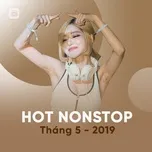 Tải nhạc hay Nhạc Nonstop Hot Tháng 05/2019 Mp3 miễn phí