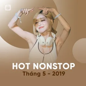 Nhạc Nonstop Hot Tháng 05/2019 - DJ