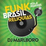 Nghe nhạc Funk Brasil Reliquias (Remixes) - DJ Marlboro