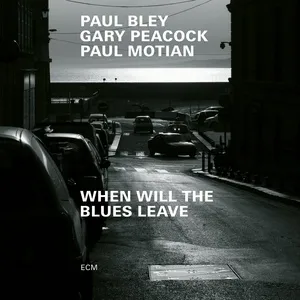 When Will The Blues Leave (Live At Aula Magna Sts, Lugano-trevano / 1999) (Single) - Paul Bley, Gary Peacock, Paul Motian