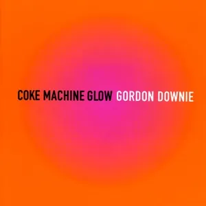 Coke Machine Glow - Gordon Downie