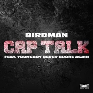 Cap Talk (Single) - Birdman, YoungBoy Never Broke Again