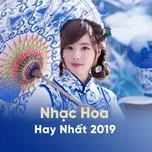 Nhạc Hoa Hay Nhất 2019