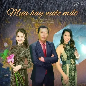 Mưa Hay Nước Mắt (Vol.4) - Cao Hoàng, Mai Thanh Trúc, Thẩm Thúy Hà