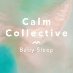 Tải nhạc Baby Sleep - Calm Collective