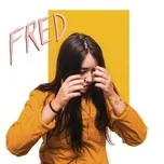Download nhạc hay Fred (Single) miễn phí về máy