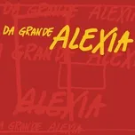 Ca nhạc Da Grande (Single) - Alexia