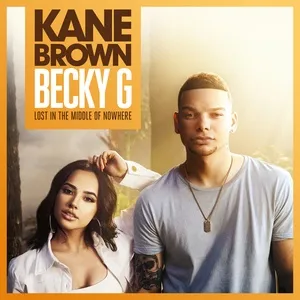 Lost In The Middle Of Nowhere (Single) - Kane Brown, Becky G