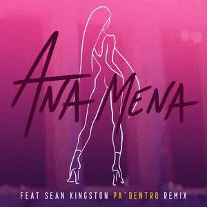 Pa Dentro (Merca Bae Remix) (Single) - Ana Mena, Sean Kingston