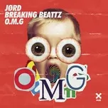 Ca nhạc O.M.G (Single) - JORD, Breaking Beattz