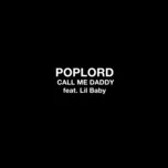 Call Me Daddy (Single) - PopLord, Lil Baby