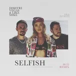 Nghe nhạc Selfish (M-22 Remix) (Single) - Dimitri Vegas & Like Mike, Era Istrefi