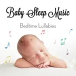 Tải nhạc Baby Sleep Music - Bedtime Lullabies tại NgheNhac123.Com