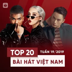 Top 20 Bài Hát Việt Nam Tuần 19/2019 - V.A