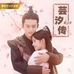 Nghe nhạc Vân Tịch Truyện / 芸汐传 OST trực tuyến