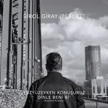 Ca nhạc Dinle Beni Bi' (Beegee Rework) (Single) - Birol Giray, Yuzyuzeyken Konusuruz