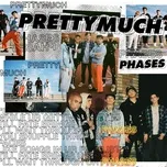 Nghe nhạc Phases (Single) - PrettyMuch