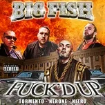 Tải nhạc Fuck'D Up (Single) - Big Fish, Nitro, Nerone, V.A