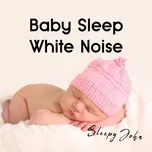 Nghe và tải nhạc Baby Sleep White Noise hay nhất