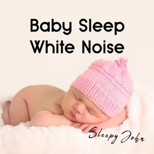 Baby Sleep White Noise - Sleepy John