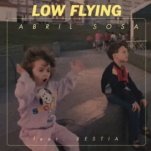 Low Flying (Single) - Abril Sosa, Bestia Musica