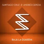 Nghe nhạc Baja La Guardia (Single) - Santiago Cruz, Andres Cepeda