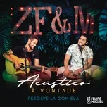 Resolve La Com Ela (Acustico A Vontade) (Single) - Ze Felipe, Miguel