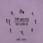 Nghe ca nhạc Not Giving In (Andy C Remix) (Single) - Tom Walker