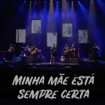 Nghe nhạc Minha Mae Esta Sempre Certa (Ao Vivo) (Single) - Os Quatro E Meia, Tiago Nacarato